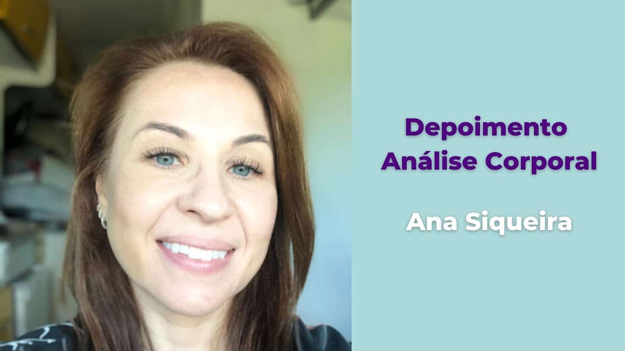 Depoimento Ana Siqueira - análise corporal